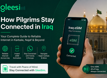 How Pilgrims Stay Connected in Iraq-Karbala-Najaf-Baghdad with GleeSim Travel eSIM