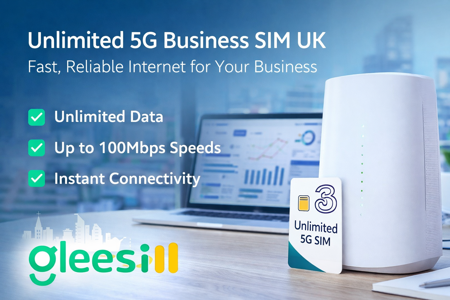 Unlimited 5G Business SIM UK (2026 Guide): Best Unlimited Data Solution for Fast, Reliable Business Internet - Gleesim.co.uk