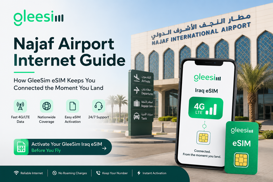 Najaf Airport Internet Guide: How GleeSim eSIM Keeps You Connected the Moment You Land - Gleesim.co.uk