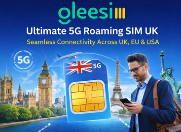 GleeSIM 5G Roaming SIM UK 2026 – Unlimited Global Connectivity Across UK, EU & USA