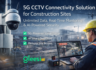 5G CCTV Connectivity Solution for Construction Sites: Unlimited Data, Real-Time Monitoring & AI Security