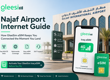 Najaf Airport Internet Guide: How GleeSim eSIM Keeps You Connected the Moment You Land