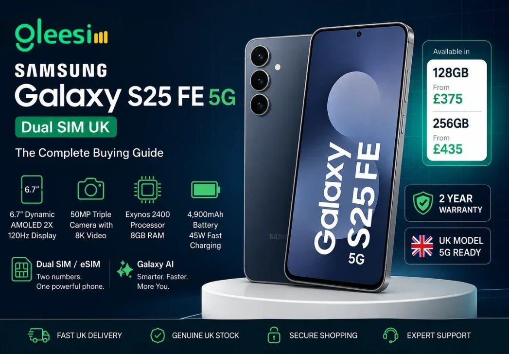 Samsung Galaxy S25 FE 5G Dual SIM UK: The Complete Buying Guide - Gleesim.co.uk