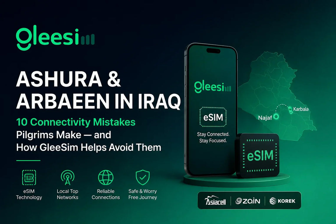 ASHURA & ARBAEEN IN IRAQ 10 Connectivity Mistakes Pilgrims Make — and How GleeSim Helps Avoid Them - Gleesim.co.uk