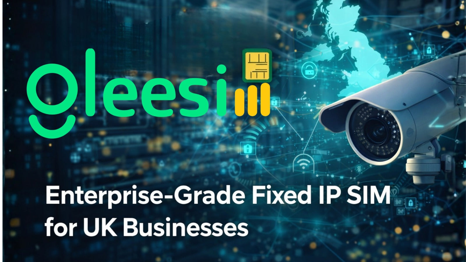 Enterprise-Grade Fixed IP Mobile  Connectivity for UK Businesses - Gleesim.co.uk