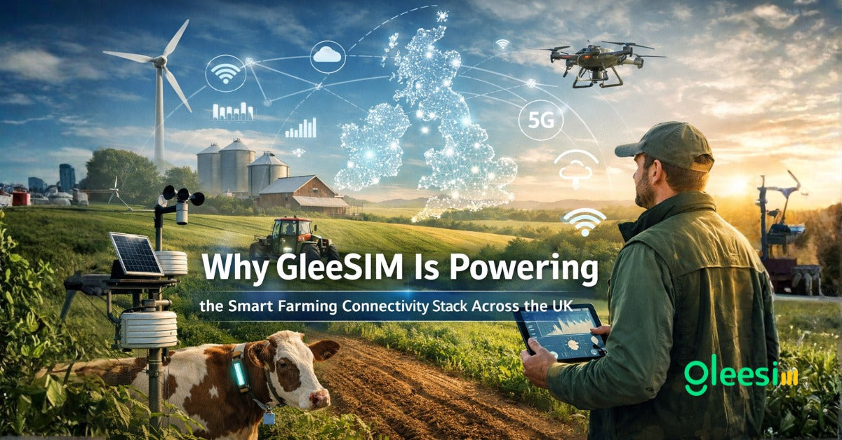 Why GleeSIM Is Powering the Smart Farming Connectivity Stack Across the UK - Gleesim.co.uk