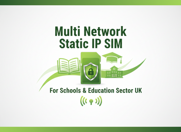 Multinetwork Static IP SIMs for UK Schools: Scotland, England, Wales & Ireland Guide