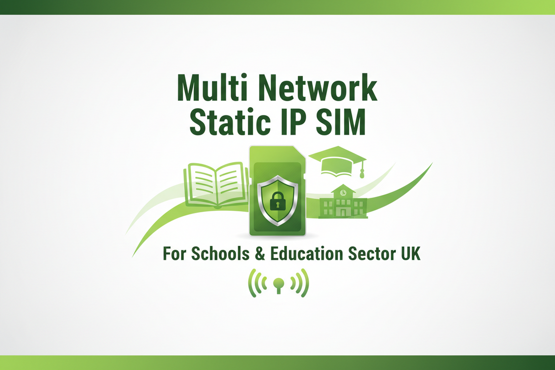 Multinetwork Static IP SIMs for UK Schools: Scotland, England, Wales & Ireland Guide - Gleesim.co.uk