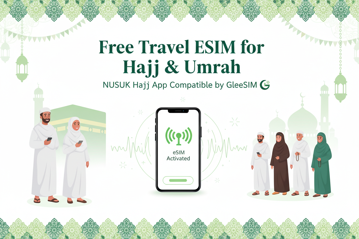 Free Travel eSIM for Hajj & Umrah for All Pilgrims - NUSUK Hajj App compatible - Gleesim.co.uk