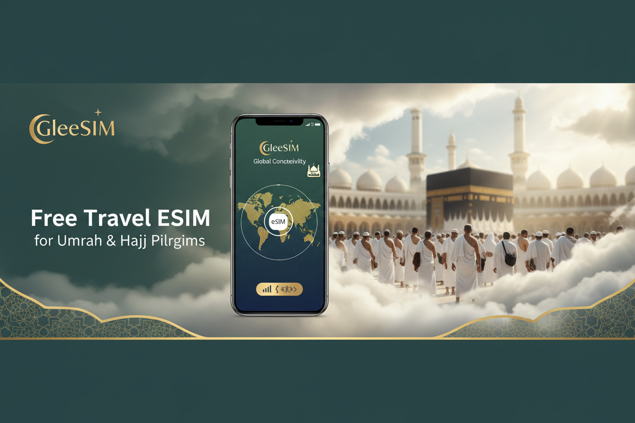 Free Saudi eSIM for Umrah Ramadan & HAJJ for Pilgrims - Gleesim.co.uk