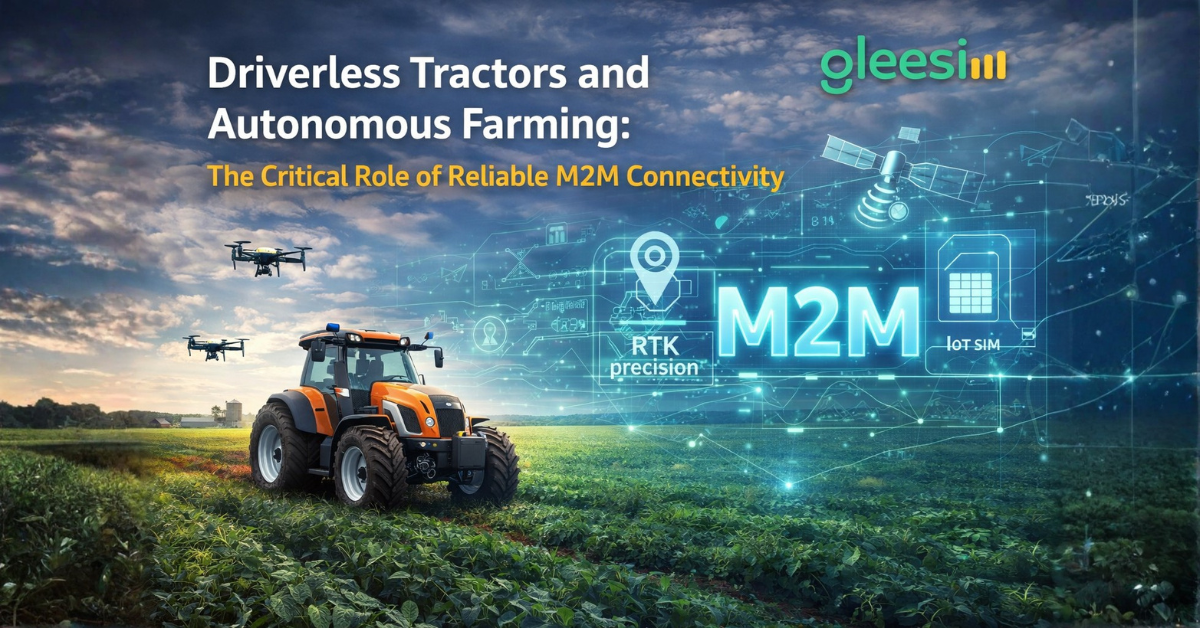 Driverless Tractors and Autonomous Farming: The Critical Role of Reliable M2M Connectivity - Gleesim.co.uk
