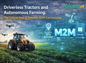 Driverless Tractors and Autonomous Farming: The Critical Role of Reliable M2M Connectivity