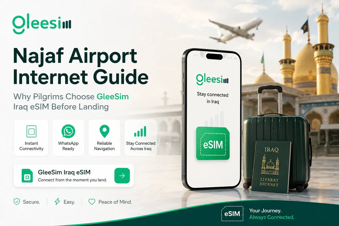 Najaf Airport Internet Guide: Why Pilgrims Choose GleeSim Iraq eSIM Before Landing - Gleesim.co.uk
