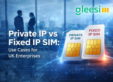 Private IP vs Fixed IP SIM: Best Use Cases for UK Enterprise Connectivity