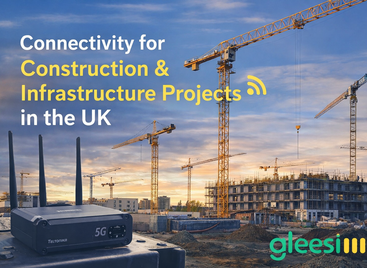 Construction Site Internet UK: Temporary Broadband & 5G Connectivity for Infrastructure Projects