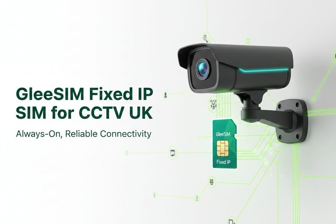 Fixed IP SIM for CCTV UK: Remote Camera Access Without DDNS (2026-27 Guide) - Gleesim.co.uk