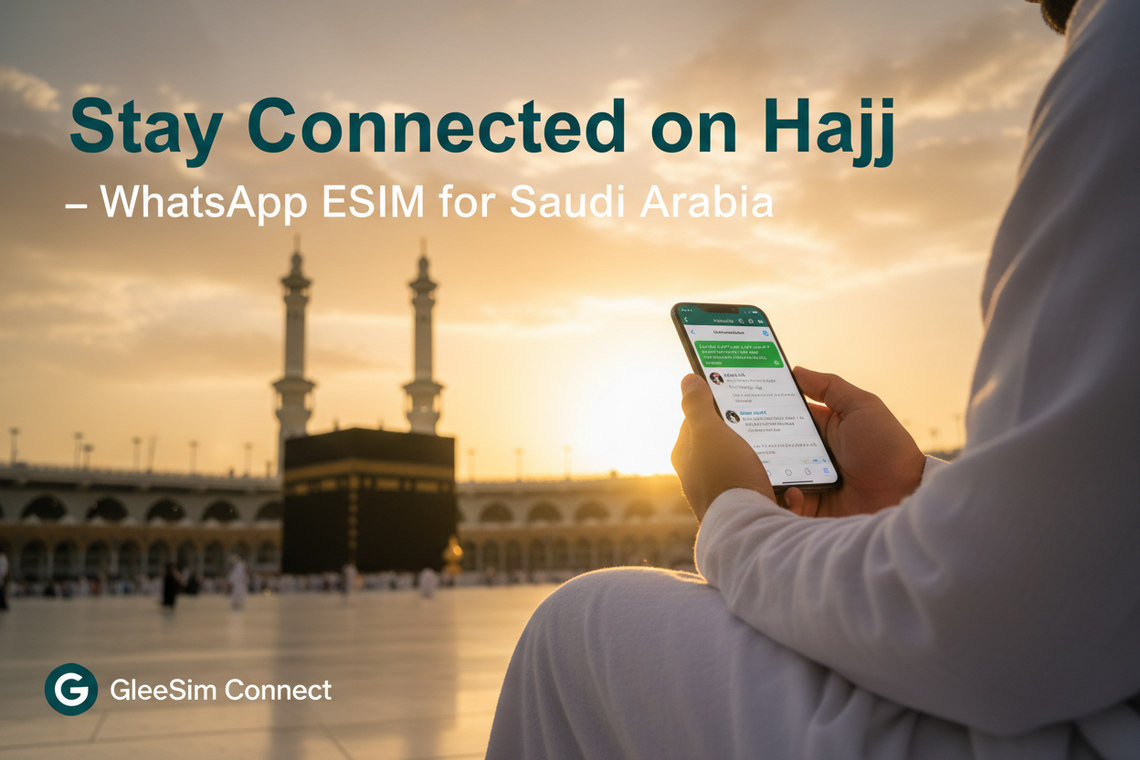 WhatsApp eSIM for Hajj Pilgrims – The Smartest Way to Stay Connected in Saudi Arabia - Gleesim.co.uk