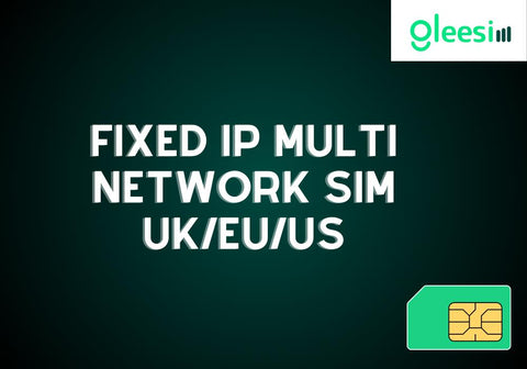 Fixed IP Multi network sim UK/EU/US