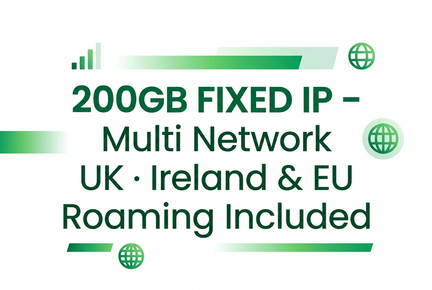 Multi-Network Fixed IP SIM 200GB – Static IPv4, UK, Ireland & EU